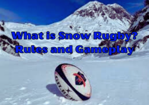 What-is-Snow-Rugby-Rules-and-Gameplay